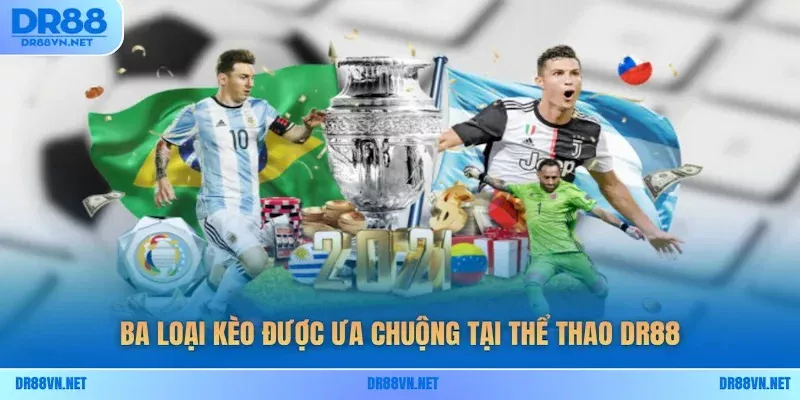 Ba loại kèo được ưa chuộng tại thể thao DR88