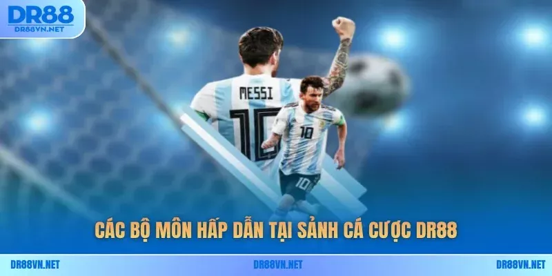 Các bộ môn hấp dẫn tại sảnh cá cược DR88 Các bộ môn hấp dẫn tại sảnh cá cược DR88