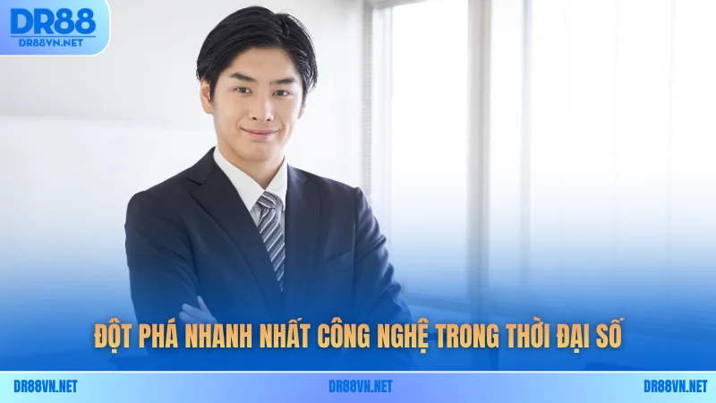 Đột phá nhanh nhất công nghệ trong thời đại số Đột phá nhanh nhất công nghệ trong thời đại số