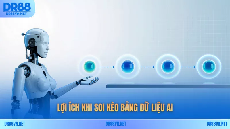 Lợi ích khi soi kèo bằng dữ liệu AI Lợi ích khi soi kèo bằng dữ liệu AI