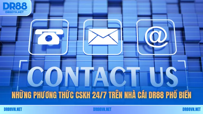 Những phương thức CSKH 24/7 trên nhà cái DR88 phổ biến Những phương thức CSKH 24/7 trên nhà cái DR88 phổ biến
