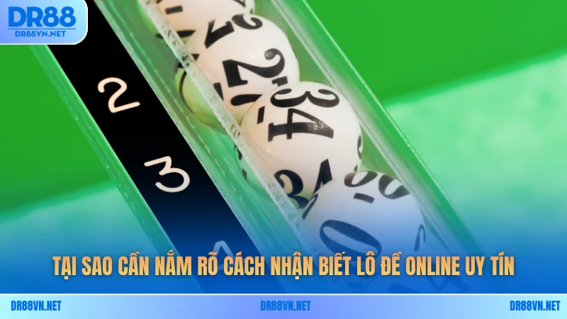 Tại sao cần nắm rõ cách nhận biết lô đề online uy tín Tại sao cần nắm rõ cách nhận biết lô đề online uy tín