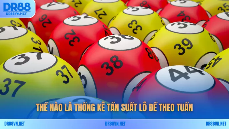 Thế nào là thống kê tần suất lô đề theo tuần Thế nào là thống kê tần suất lô đề theo tuần