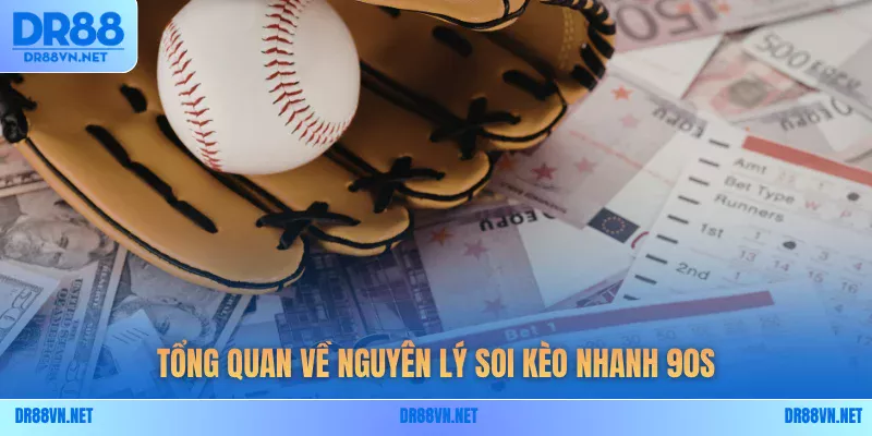 Tổng quan về nguyên lý soi kèo nhanh 90s Tổng quan về nguyên lý soi kèo nhanh 90s