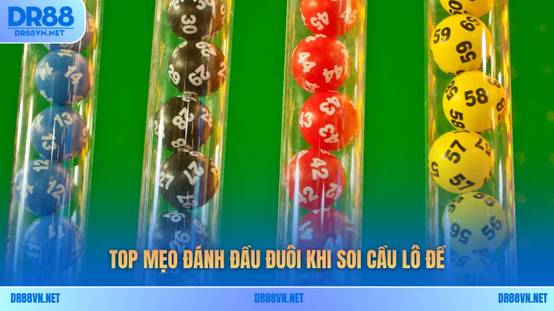 Top mẹo đánh đầu đuôi khi soi cầu lô đề Top mẹo đánh đầu đuôi khi soi cầu lô đề
