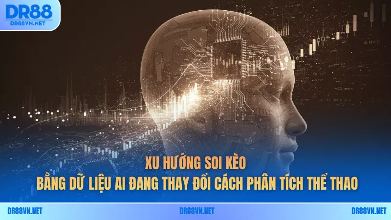 Xu hướng soi kèo bằng dữ liệu AI đang thay đổi cách phân tích thể thao Xu hướng soi kèo bằng dữ liệu AI đang thay đổi cách phân tích thể thao
