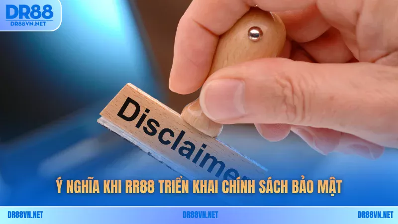 Ý nghĩa khi RR88 triển khai chính sách bảo mật Ý nghĩa khi RR88 triển khai chính sách bảo mật